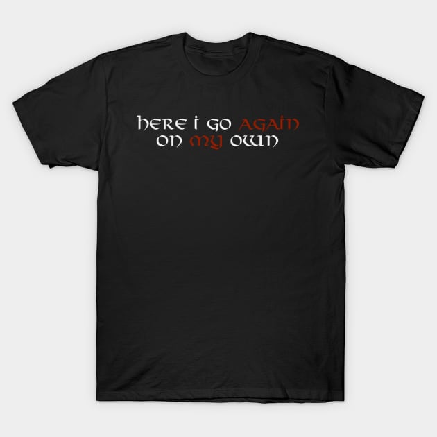 Here I Go Again On My Own T-Shirt by thomtran